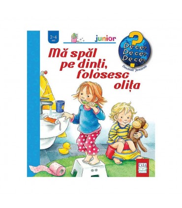 Mă spăl pe dinți, folosesc olița